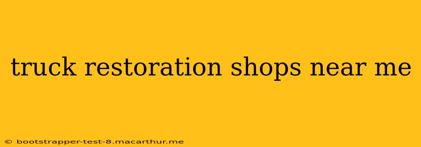 truck restoration shops near me