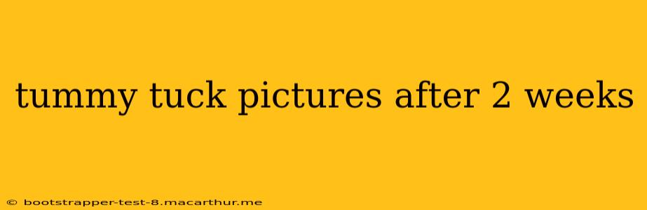 tummy tuck pictures after 2 weeks