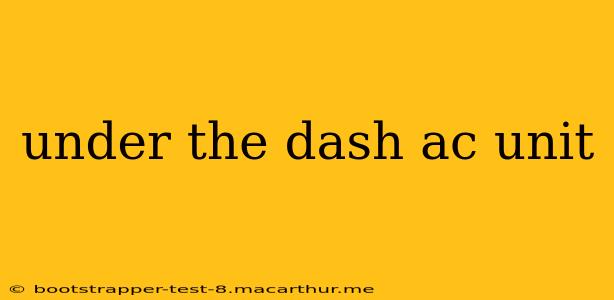 under the dash ac unit