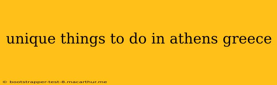 unique things to do in athens greece