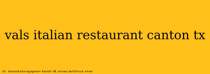 vals italian restaurant canton tx