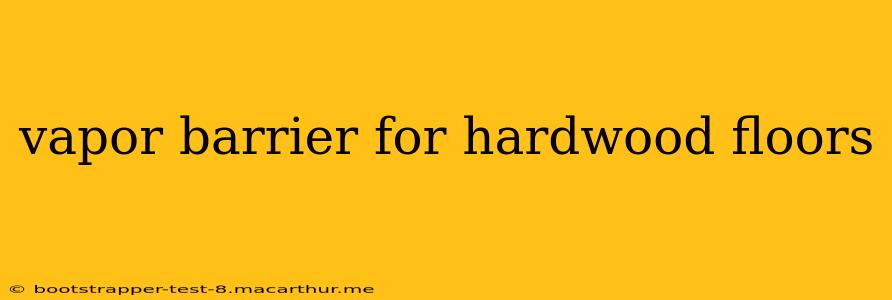 vapor barrier for hardwood floors