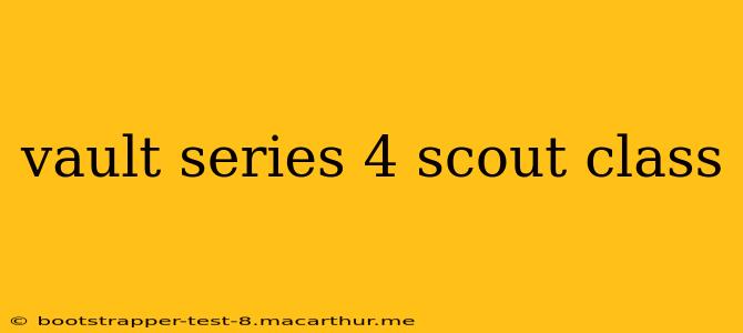 vault series 4 scout class