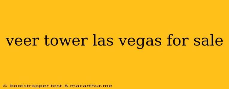 veer tower las vegas for sale
