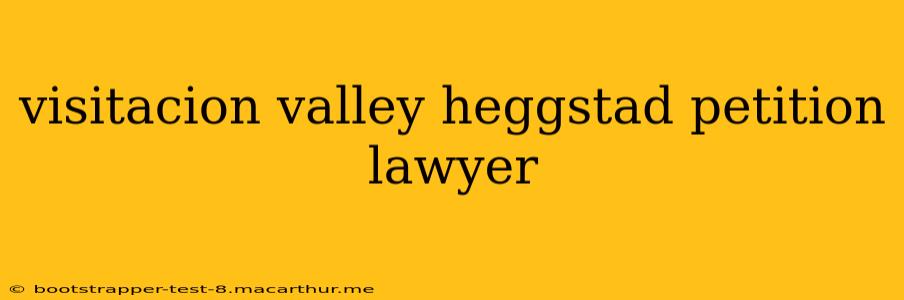 visitacion valley heggstad petition lawyer