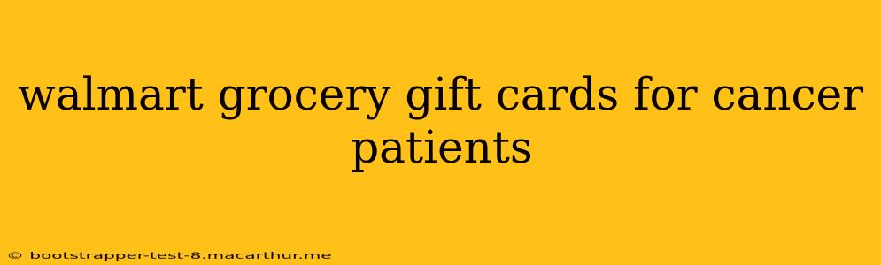 walmart grocery gift cards for cancer patients