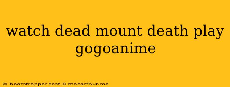 watch dead mount death play gogoanime