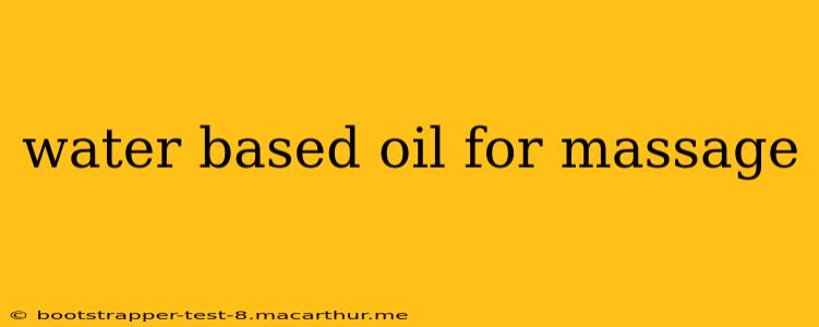water based oil for massage