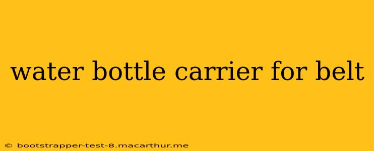 water bottle carrier for belt