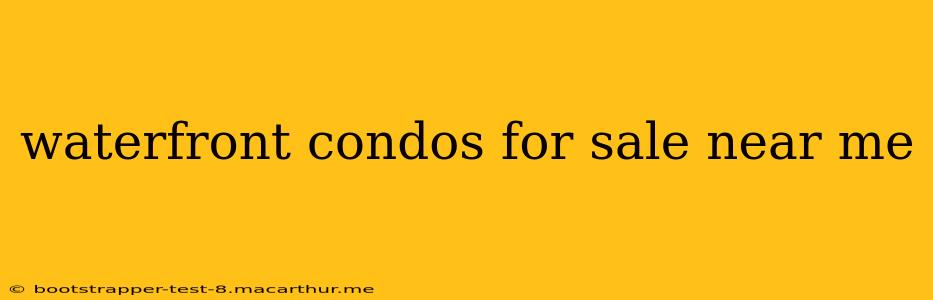 waterfront condos for sale near me