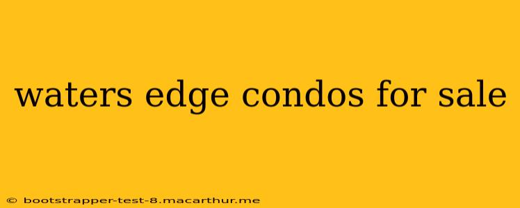 waters edge condos for sale