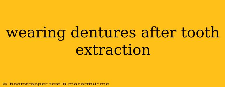 wearing dentures after tooth extraction