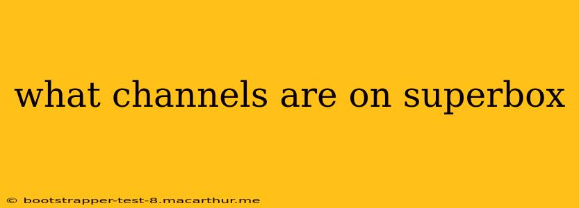what channels are on superbox