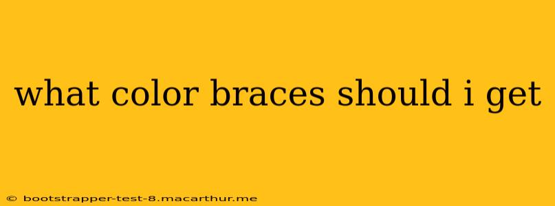 what color braces should i get
