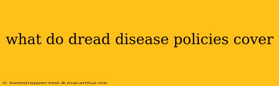 what do dread disease policies cover