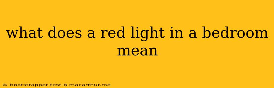 what does a red light in a bedroom mean