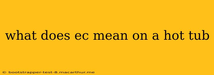 what does ec mean on a hot tub