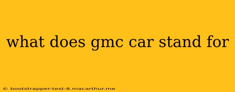 what does gmc car stand for