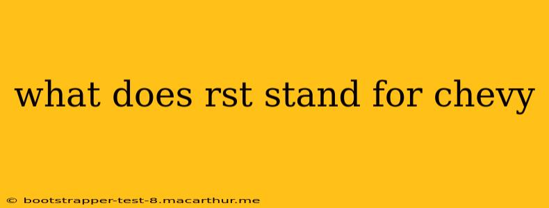 what does rst stand for chevy