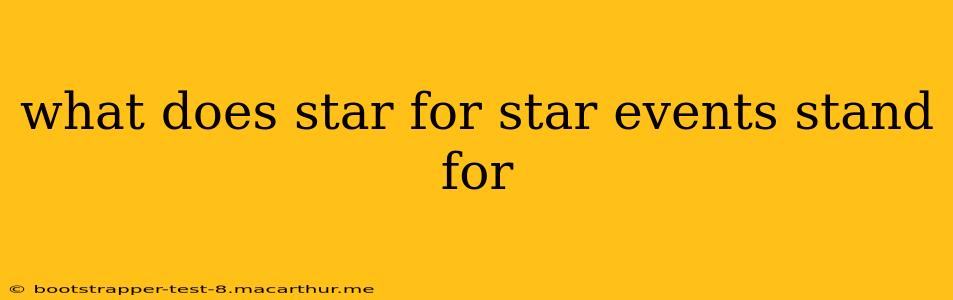 what does star for star events stand for