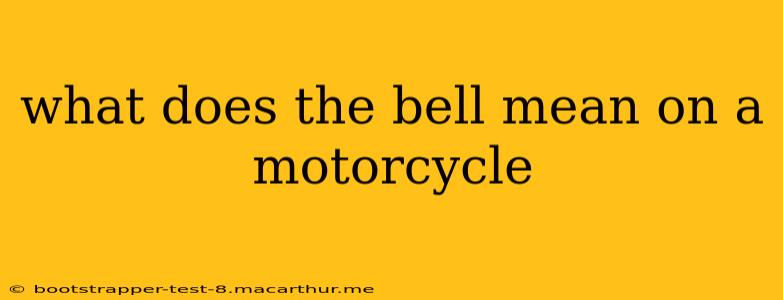 what does the bell mean on a motorcycle