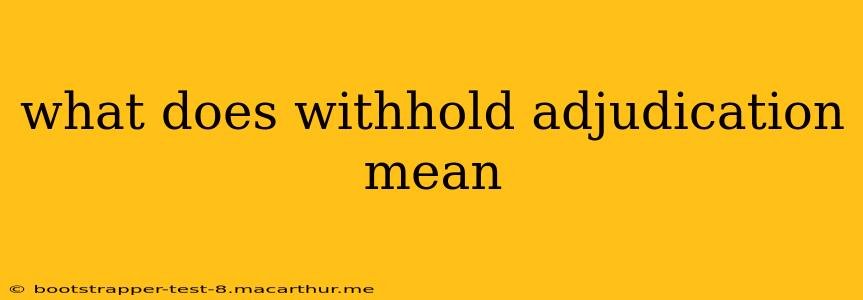 what does withhold adjudication mean