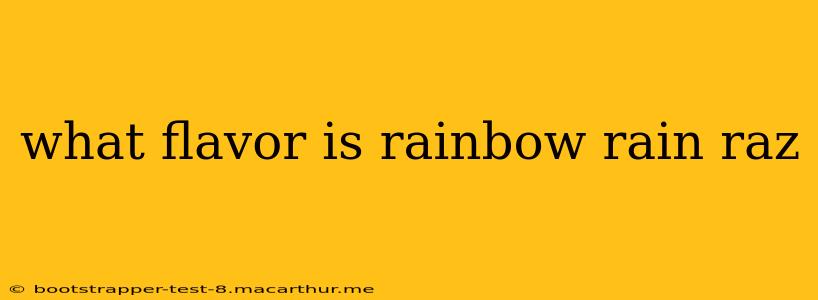 what flavor is rainbow rain raz