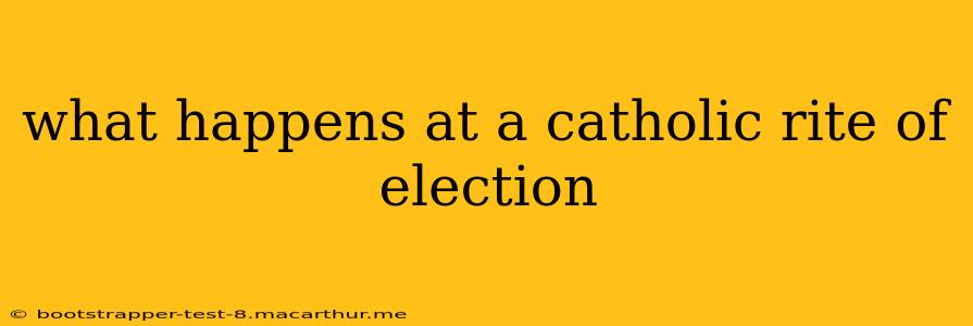 what happens at a catholic rite of election