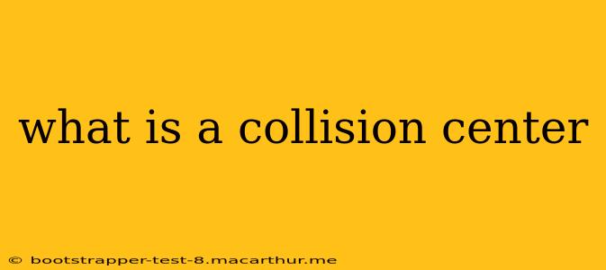 what is a collision center