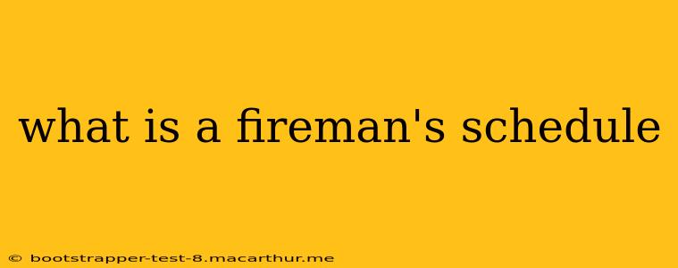 what is a fireman's schedule