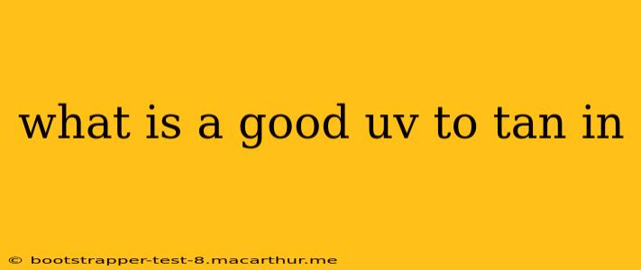 what is a good uv to tan in