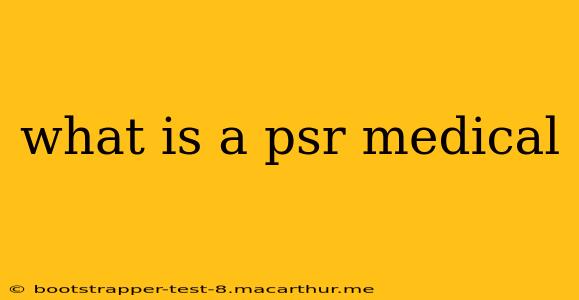 what is a psr medical