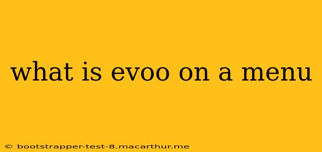 what is evoo on a menu