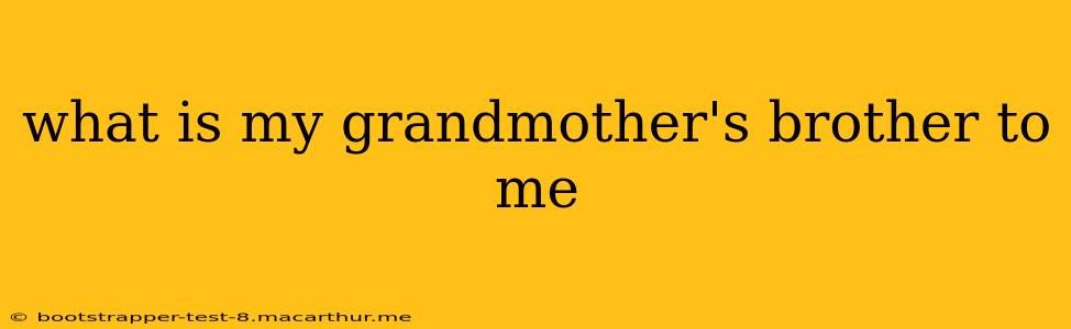 what is my grandmother's brother to me
