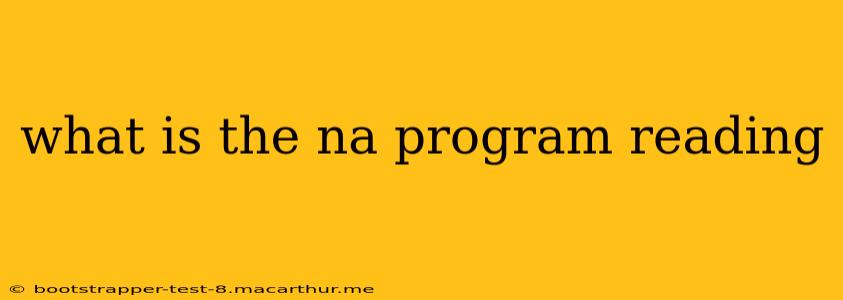 what is the na program reading