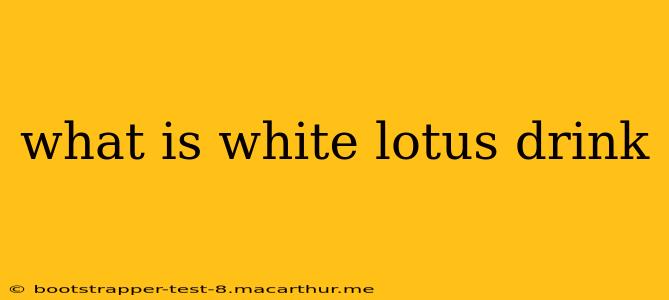 what is white lotus drink