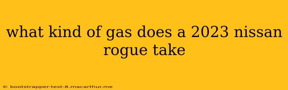 what kind of gas does a 2023 nissan rogue take