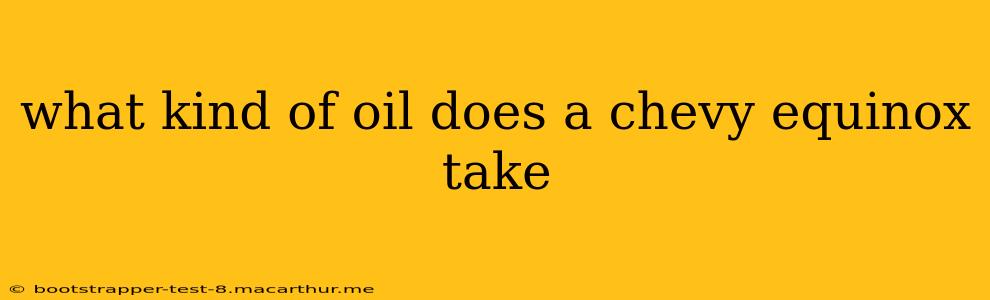 what kind of oil does a chevy equinox take