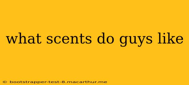 what scents do guys like
