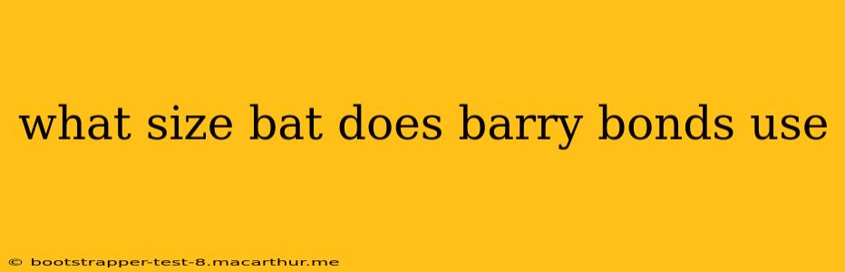 what size bat does barry bonds use