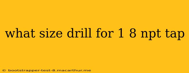 what size drill for 1 8 npt tap