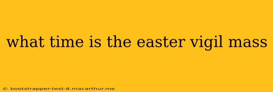 what time is the easter vigil mass