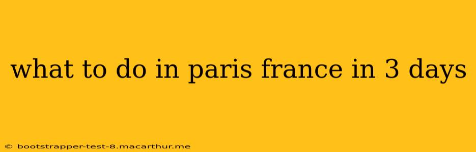 what to do in paris france in 3 days