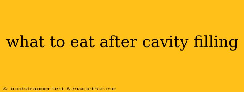 what to eat after cavity filling