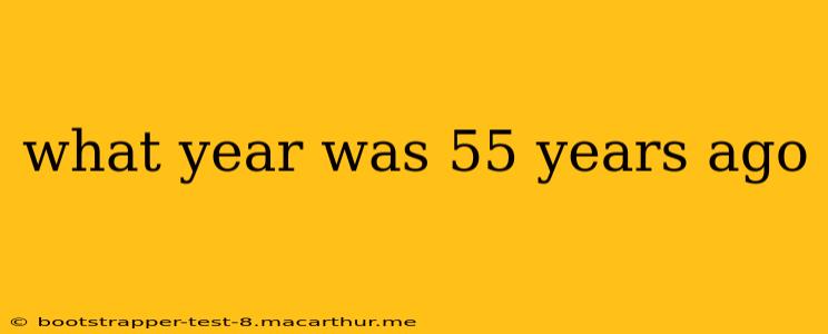 what year was 55 years ago