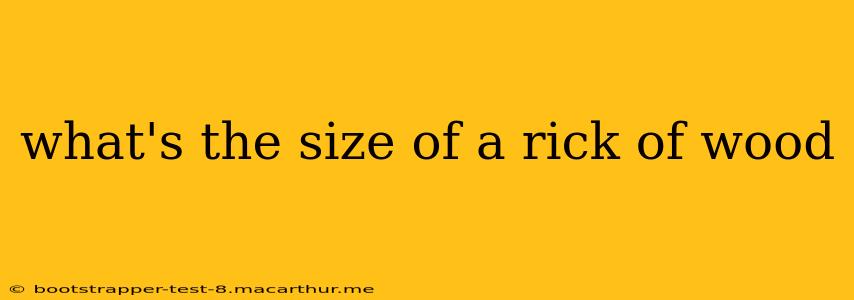 what's the size of a rick of wood