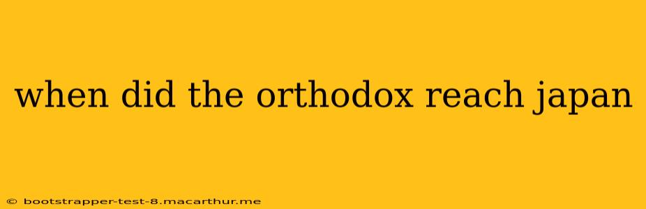 when did the orthodox reach japan