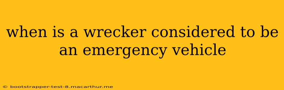 when is a wrecker considered to be an emergency vehicle