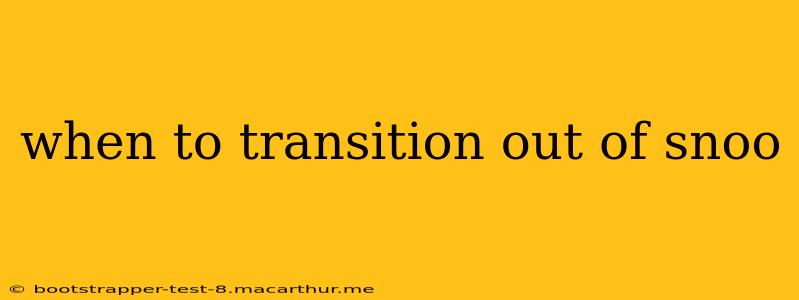 when to transition out of snoo