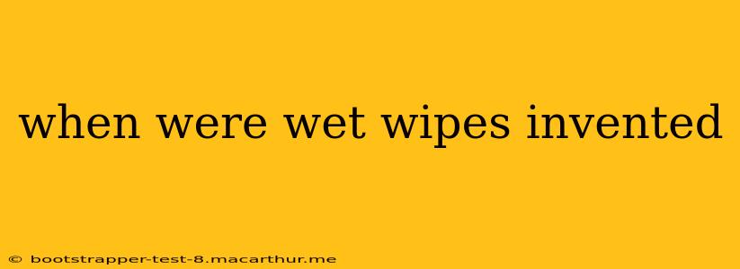 when were wet wipes invented